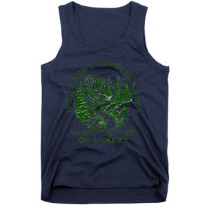 If You DidnT Trip Over A Root Were You Even On Trail Tank Top