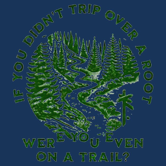 If You DidnT Trip Over A Root Were You Even On Trail Infant Baby Jersey Bodysuit