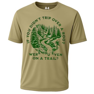 If You DidnT Trip Over A Root Were You Even On Trail Performance Shirt