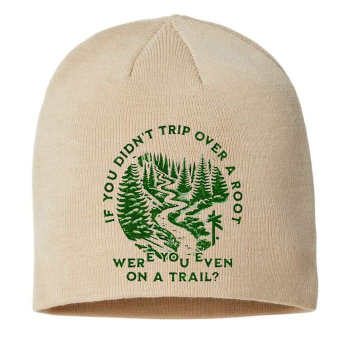 If You DidnT Trip Over A Root Were You Even On Trail Sustainable Beanie
