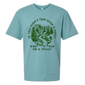 If You DidnT Trip Over A Root Were You Even On Trail Sueded Cloud Jersey T-Shirt