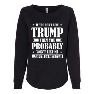 If You Dont Like Trump You Wont Like Me Womens California Wash Sweatshirt