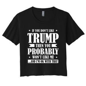 If You Dont Like Trump You Wont Like Me Women's Crop Top Tee