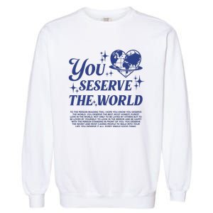 Inspirational You Deserve The World Garment-Dyed Sweatshirt