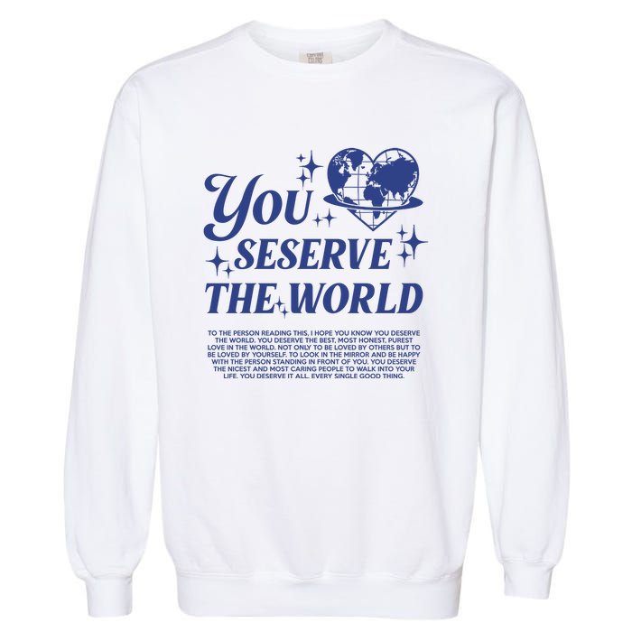 Inspirational You Deserve The World Garment-Dyed Sweatshirt