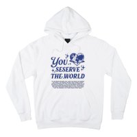 Inspirational You Deserve The World Hoodie