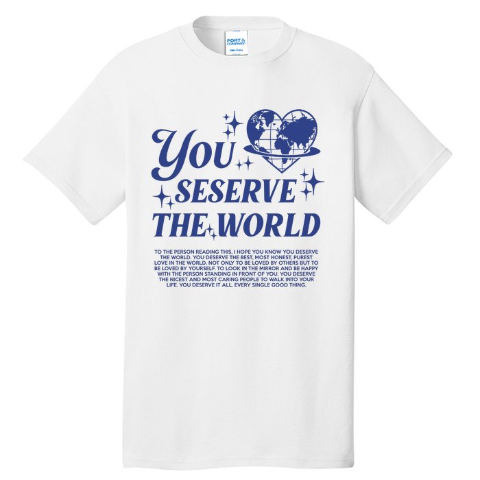 Inspirational You Deserve The World Tall T-Shirt