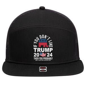 If You Dont Like Trump Then You Probably Wont Like Me Funny Political 7 Panel Mesh Trucker Snapback Hat