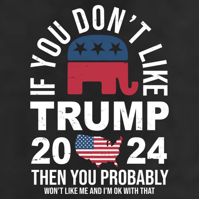 If You Dont Like Trump Then You Probably Wont Like Me Funny Political 7 Panel Mesh Trucker Snapback Hat