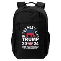 If You Dont Like Trump Then You Probably Wont Like Me Funny Political Backpack