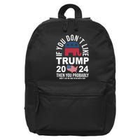 If You Dont Like Trump Then You Probably Wont Like Me Funny Political 16 in Basic Backpack