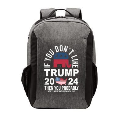 If You Dont Like Trump Then You Probably Wont Like Me Funny Political Vector Backpack