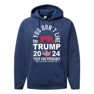 If You Dont Like Trump Then You Probably Wont Like Me Funny Political Performance Fleece Hoodie