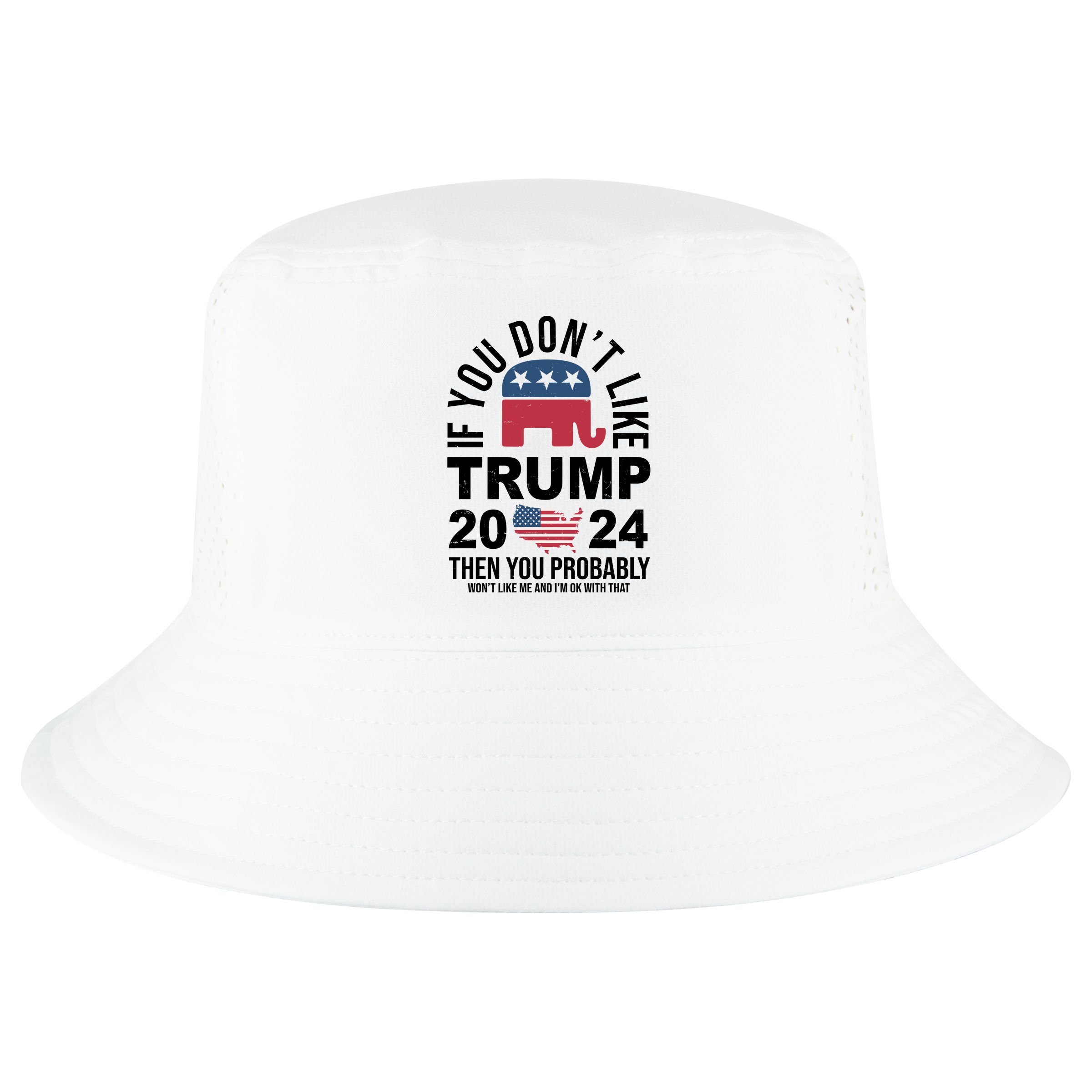 If You Dont Like Trump Then You Probably Wont Like Me Funny Political Cool Comfort Performance Bucket Hat