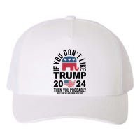 If You Dont Like Trump Then You Probably Wont Like Me Funny Political Yupoong Adult 5-Panel Trucker Hat