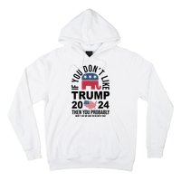 If You Dont Like Trump Then You Probably Wont Like Me Funny Political Hoodie