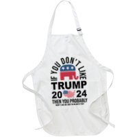 If You Dont Like Trump Then You Probably Wont Like Me Funny Political Apron