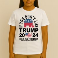 If You Dont Like Trump Then You Probably Wont Like Me Funny Political T-Shirt