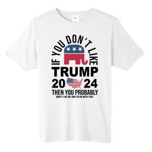 If You Dont Like Trump Then You Probably Wont Like Me Funny Political Tall Fusion ChromaSoft Performance T-Shirt