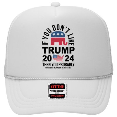 If You Dont Like Trump Then You Probably Wont Like Me Funny Political Trucker Hat