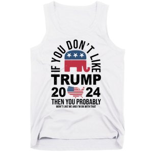 If You Dont Like Trump Then You Probably Wont Like Me Funny Political Tank Top