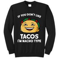 If You Don't Like Tacos I'm Nacho Type Sweatshirt