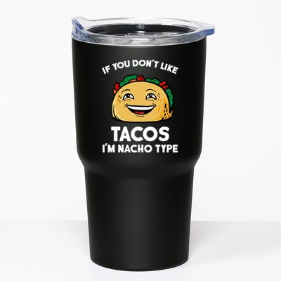 If You Don't Like Tacos I'm Nacho Type Tumbler