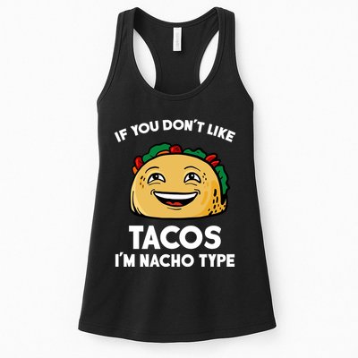 If You Don't Like Tacos I'm Nacho Type Womens Tank Top