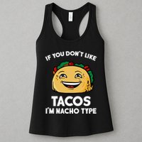 If You Don't Like Tacos I'm Nacho Type Womens Tank Top