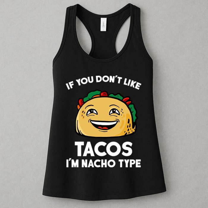 If You Don't Like Tacos I'm Nacho Type Womens Tank Top
