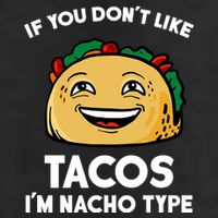 If You Don't Like Tacos I'm Nacho Type Trucker Hat