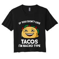 If You Don't Like Tacos I'm Nacho Type Crop Top