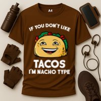 If You Don't Like Tacos I'm Nacho Type Performance Shirt
