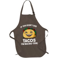 If You Don't Like Tacos I'm Nacho Type Apron