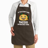 If You Don't Like Tacos I'm Nacho Type Apron