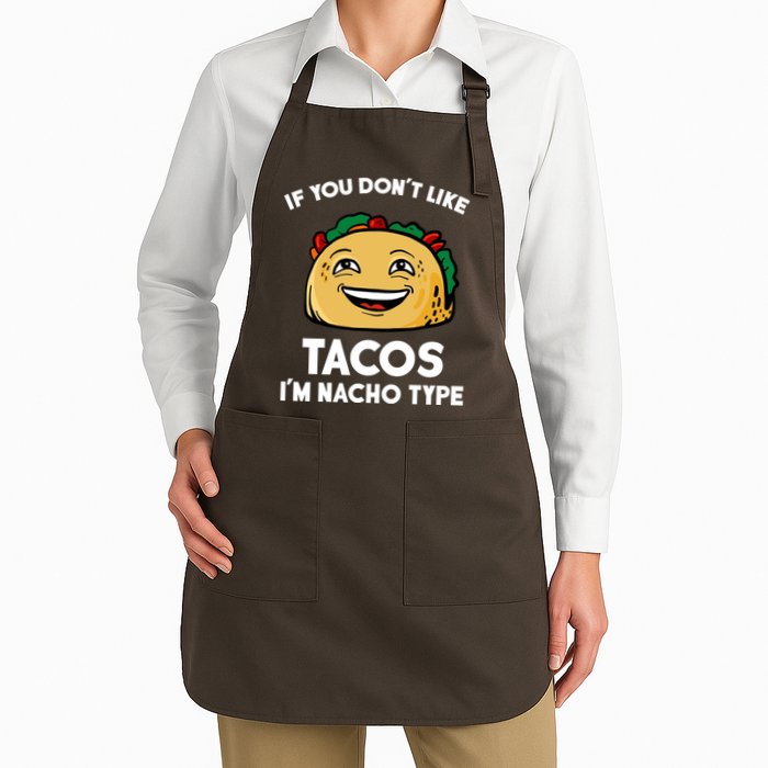 If You Don't Like Tacos I'm Nacho Type Apron