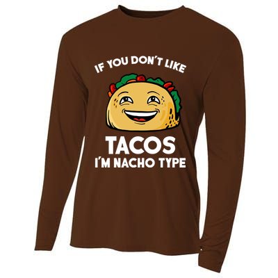 If You Don't Like Tacos I'm Nacho Type Cooling Performance Long Sleeve Crew