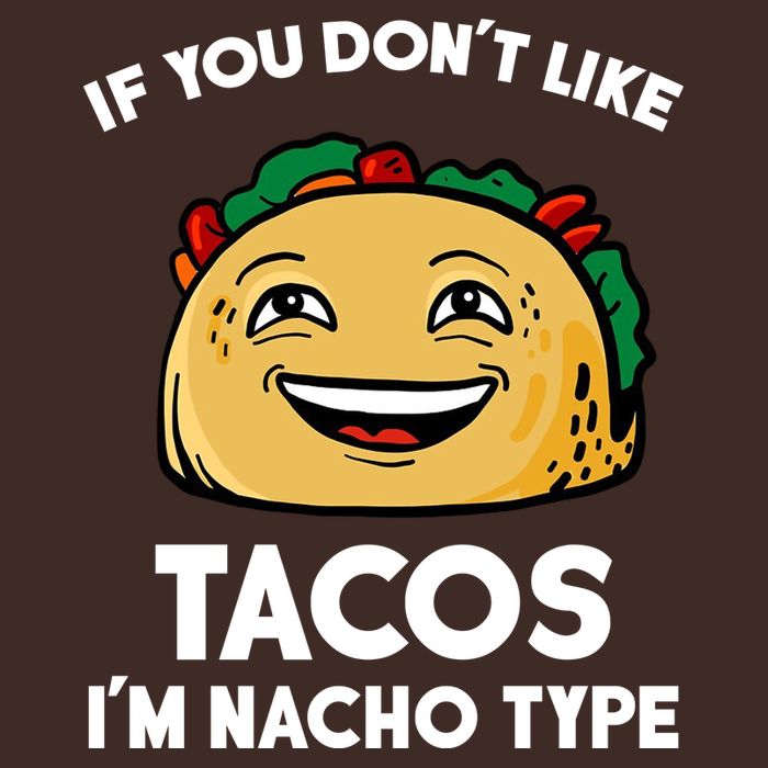 If You Don't Like Tacos I'm Nacho Type Poster