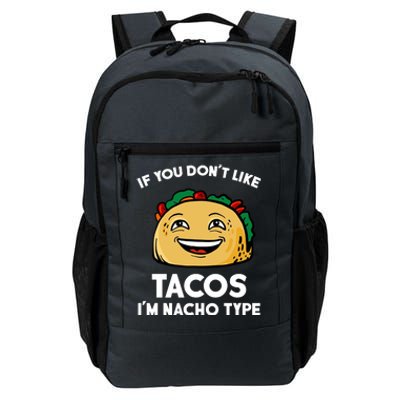 If You Don't Like Tacos I'm Nacho Type Daily Commute Backpack