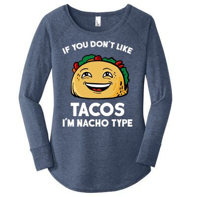 If You Don't Like Tacos I'm Nacho Type Women's Perfect Tri Tunic Long Sleeve Shirt