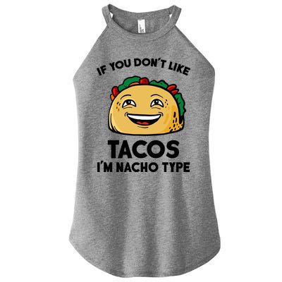 If You Don't Like Tacos I'm Nacho Type Women’s Perfect Tri Rocker Tank