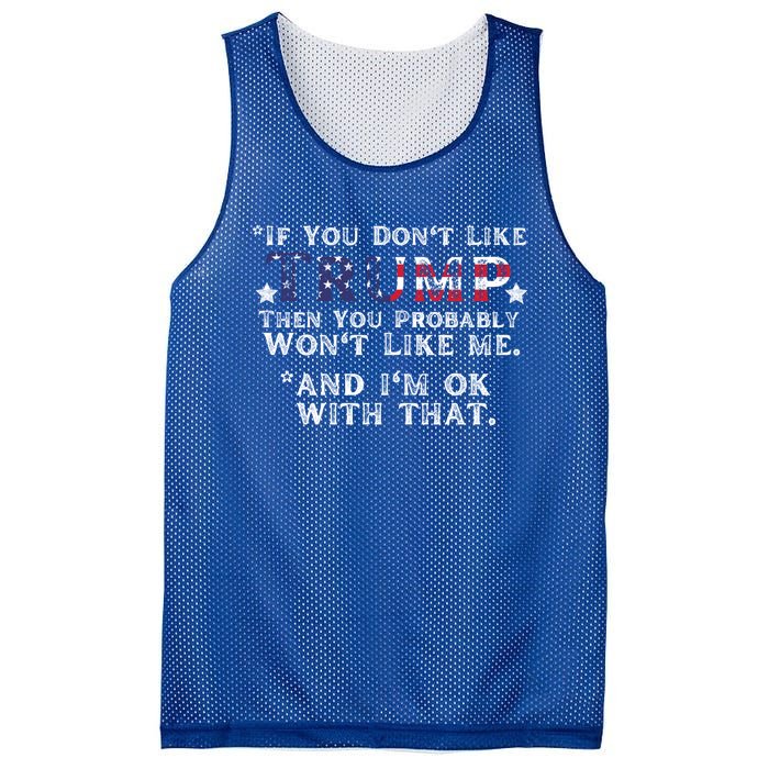 If You DonT Like Trump Then You Probably WonT Like Me 2024 Funny Gift Mesh Reversible Basketball Jersey Tank