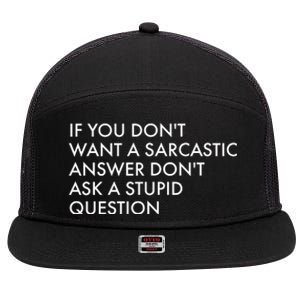 If You Don't Want Sarcastic Answer Don't Ask Stupid Question 7 Panel Mesh Trucker Snapback Hat