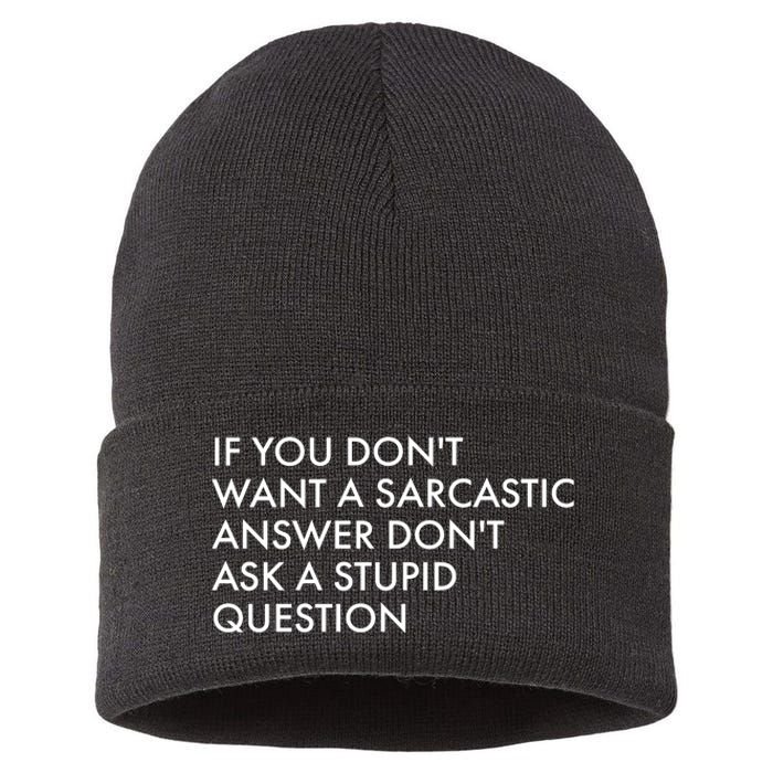 If You Don't Want Sarcastic Answer Don't Ask Stupid Question Sustainable Knit Beanie