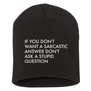 If You Don't Want Sarcastic Answer Don't Ask Stupid Question Short Acrylic Beanie