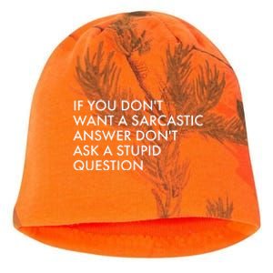 If You Don't Want Sarcastic Answer Don't Ask Stupid Question Kati - Camo Knit Beanie