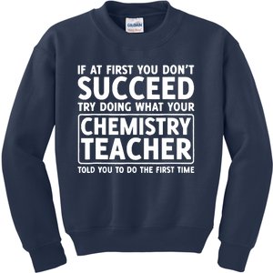 If You Dont Succeed Do What Chemistry Teacher Told You Kids Sweatshirt