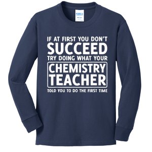 If You Dont Succeed Do What Chemistry Teacher Told You Kids Long Sleeve Shirt