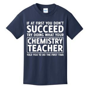 If You Dont Succeed Do What Chemistry Teacher Told You Kids T-Shirt