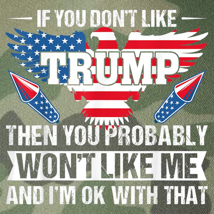 If You Don't Like Trump Then You Bably Won't Like Me Legacy Tie Dye Trucker Hat